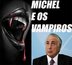 TEMER, AS CONDIÇÕES DO PSDB E OS VAMPIROS DA NAÇÃO!