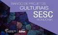 Sesc está recebendo projetos culturais até o dia 23 de fevereiro