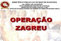 GAECO DEFLAGRA OPERAÇÃO ZAGREU EM RONDÔNIA