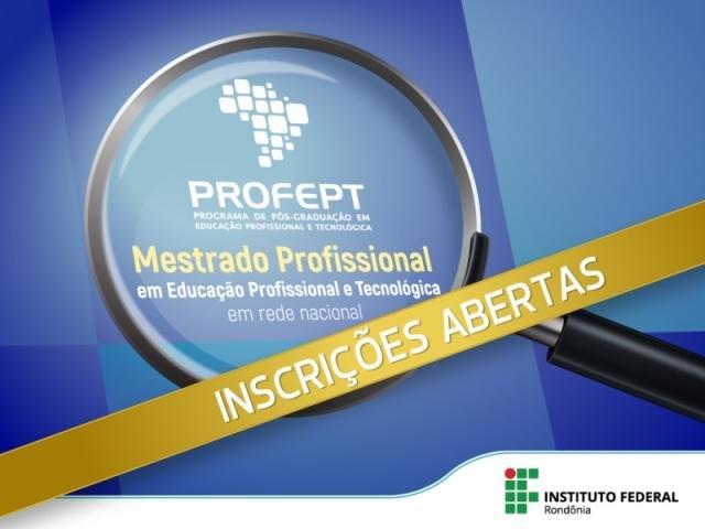 Inscrições abertas para o Mestrado Profissional em Educação Profissional e Tecnológica - Gente de Opinião