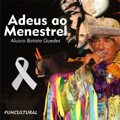 Lenha na Fogueira e o falecimento de Aluízio Batista Guedes do Boi Bumbá Diamante Negro - Gente de Opinião