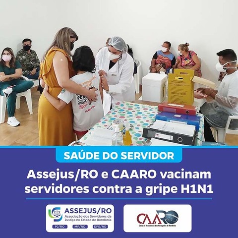 Saúde do Servidor: Assejus/RO e CAARO vacinam servidores contra a gripe H1N1 - Gente de Opinião