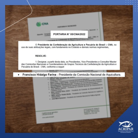 Presidente da Acripar é o novo presidente da comissão Nacional de Aquicultura — CNA - Gente de Opinião