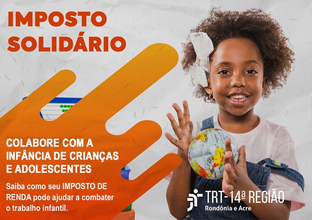 TRT-14 (RO/AC) lança campanha de combate ao trabalho infantil por meio de doação do IRRF - Gente de Opinião