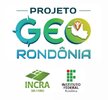 IFRO e INCRA lançam Projeto Geo Rondônia dia 9 visando beneficiar 15 mil famílias assentadas