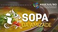 Assejus/RO promove mais uma Sopa da Amizade.