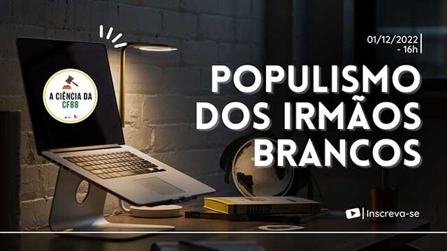 Populismo dos irmãos brancos  - Gente de Opinião