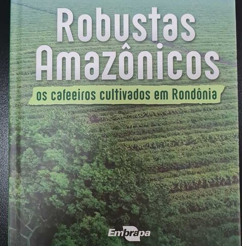 Livro destaca trajetória do cultivo dos cafés Robustas Amazônicos - Gente de Opinião