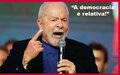 Lula nunca foi tão sincero: “quem é comunista tem orgulho de ser chamado de comunista” e “a democracia é relativa!”