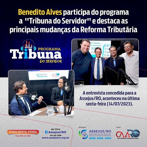 Benedito Alves participa do programa a ''Tribuna do Servidor'' e destaca as principais mudanças da  - Gente de Opinião