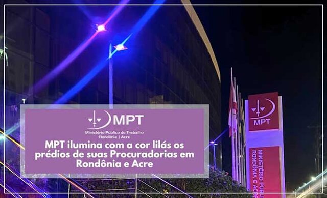 MPT ilumina com a cor lilás os prédios de suas Procuradorias em Rondônia e Acre  - Gente de Opinião