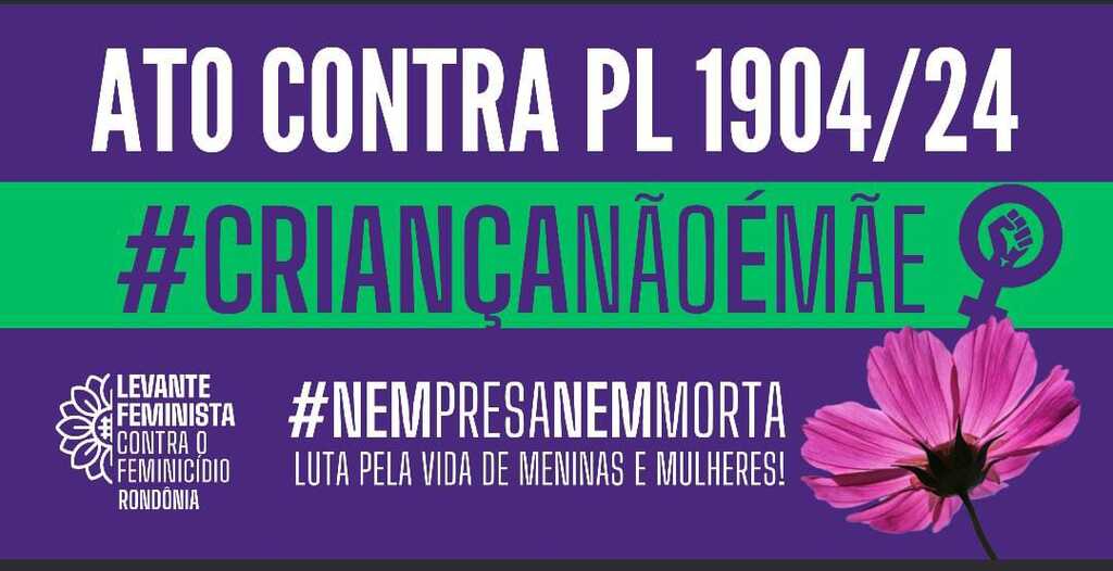 Mulheres de Rondônia realizam ato contra a PL do Estupro - PL 1904/2024 - Gente de Opinião