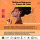 Evento “Mulheres Negras em Espaço de Poder” Comemora Dia Internacional da Mulher Negra Latino-Americana e Caribenha