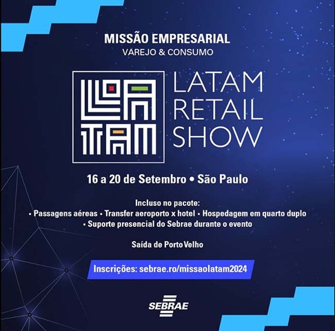 Sebrae RO lança nova missão empresarial; o destino é a Latam Retail Show 2024 - Gente de Opinião