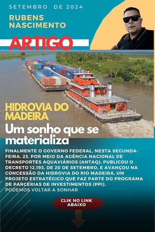 Hidrovia do Rio Madeira: um sonho que se materializa para transformar o Desenvolvimento Sustentável e Estratégico na Amazônia - Gente de Opinião