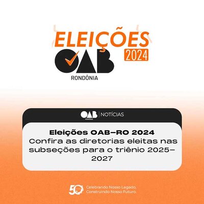 Confira as diretorias eleitas nas subseções da OAB Rondônia para o triênio 2025-2027