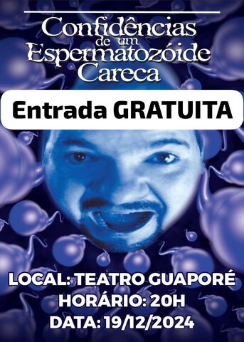 Última apresentação do ano de “Confidências de um Espermatozoide Careca” no palco do teatro Guaporé - Gente de Opinião