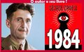 Autor de “1984” prevê futuro assustador, sob  ditaduras e pediu: “não permitam que isso aconteça”!