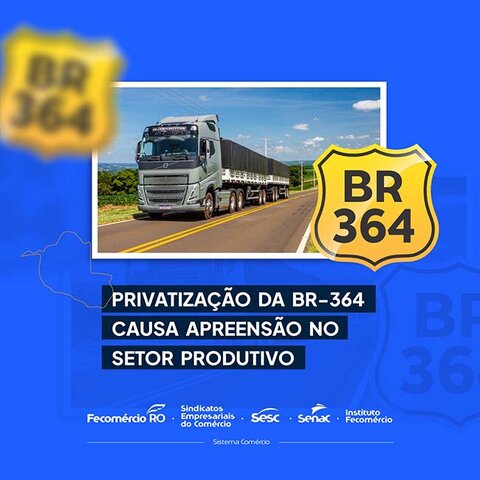 Privatização da BR-364 em Rondônia causa apreensão no setor produtivo - Gente de Opinião