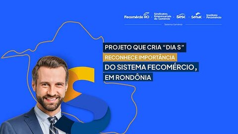 Projeto que cria “Dia S” reconhece importância do Sistema Fecomércio em Rondônia