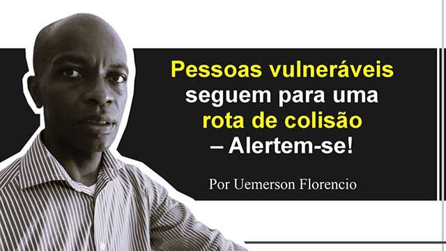 Pessoas vulneráveis seguem para uma rota de colisão – Alertem-se! - Gente de Opinião