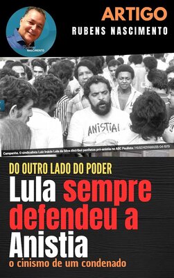 Do outro lado do poder: Lula sempre defendeu a Anistia