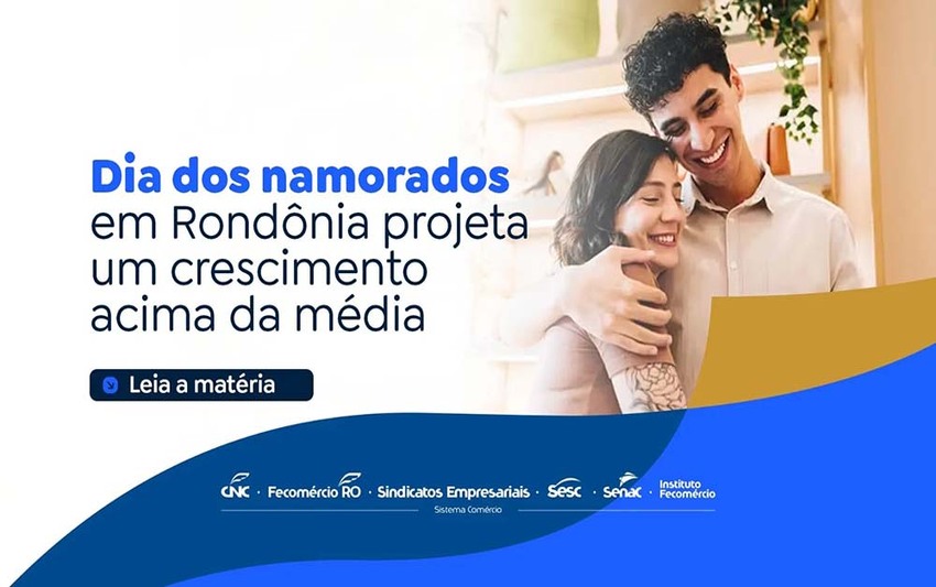 Dia dos Namorados em Rondônia projeta um crescimento acima da média