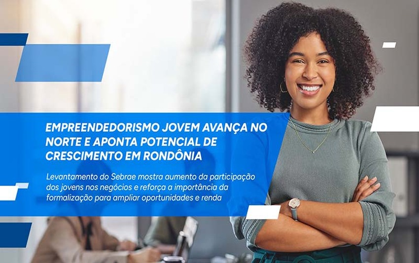 Empreendedorismo jovem avança no Norte e aponta potencial de crescimento em Rondônia