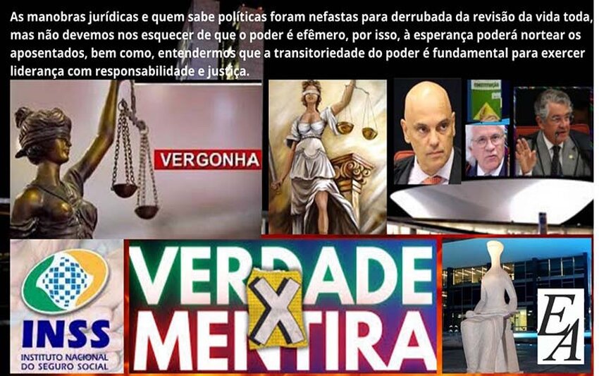 As manobras jurídicas e quem sabe políticas foram nefastas para derrubada da revisão da vida toda, mas não devemos nos esquecer de que o poder é efêmero, por isso, à esperança poderá nortear os aposentados.